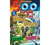 500 Incredibili Fatti Vol. 2: Animali e Natura con Quiz e Illustrazioni in B/N