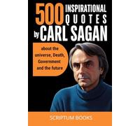 500 Inspirational Quotes by Carl Sagan about the universe, Death, Government and the future