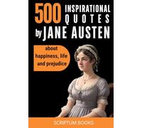 500 Inspirational quotes by Jane Austen about happiness, life and prejudice