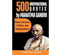 500 Inspirational Quotes by Mahatma Gandhi about Success, Politics and Independence