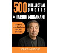 500 Intellectual Quotes by Haruki Murakami about Life, Love, Resilience and Self-discovery