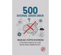 500 Internal Server Error: Brain Has Stopped Responding: A witty gift notebook for birthdays, office parties, or anyone who needs a brain reboot. The perfect blend of humor and practicality.