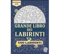 500 Labirinti Estremi per Adulti: Libro di Labirinti ad Alta Difficoltà per Allenare Mente, Logica e Concentrazione, o per Relax