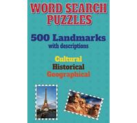 500 Landmarks Word Search Puzzle Book: 25 Puzzles with Descriptions & Solutions | Explore Historical, Cultural & Geographical Wonders Around the World! Play & Learn for Teens, Adults & Seniors!