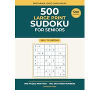 500 Large Print Sudoku for Seniors: 500 Easy-to-Medium Sudoku Puzzles with Extra-Large Print, One Puzzle Per Page, and Complete Solutions