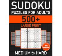 500+ Large Print Sudoku Puzzles for Adults: Medium to Hard Levels with Full Solutions