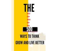 500 Lesson about Life! What to Do, How to Do , When to Do It, Why It Matters, and Who to Listen To: A Collection of Real-Life Prompts That Teach, Inspire, and Make You Think