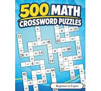 500 Math Crossword Puzzles: Addition, Subtraction, Multiplication, and Division Puzzles | 5 Difficulty Levels from Beginner to Expert | Criss-Cross Challenges for Adults & Kids