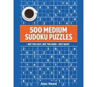 500 Medium Sudoku Puzzles: Not Too Easy, Not Too Hard-Just Right