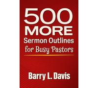 500 MORE Sermon Outlines for Busy Pastors: 3