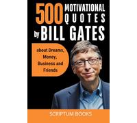 500 Motivational Quotes by Bill Gates about Dreams, Money, Business and Friends