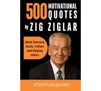 500 Motivational Quotes by Zig Ziglar about Success, Goals, Failure and Helping others