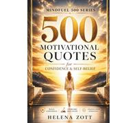 500 MOTIVATIONAL QUOTES for CONFIDENCE & SELF-BELIEF: Build Inner Strength • Overcome Self-Doubt • Unlock Your True Potential