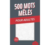 500 Mots mêlés pour adultes: Mots mêlés faciles à lire à thèmes variés (histoire, géographie, biologie, etc…) à offrir et remplir lors de vacances ou week-end