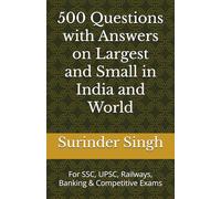 500 Questions with Answers on Largest and Small in India and World: For SSC, UPSC, Railways, Banking & Competitive Exams