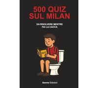 500 quiz sul Milan da risolvere mentre fai la cacca: 4
