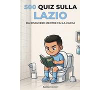 500 quiz sulla Lazio da risolvere mentre fai la cacca