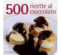 500 ricette al cioccolato. Ediz. a colori