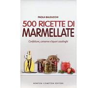 500 ricette di marmellate. Confetture, conserve e liquori casalinghi
