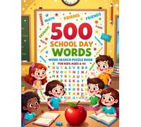 500 School Day Words: Word Search Puzzle Book for Kids Ages 6-10!: Educational Word Search Puzzles to Build Vocabulary & Focus