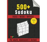 500+ Sudoku Per Adulti, Adolescenti e Anziani Vol 2: Con Soluzioni Livello Facile / Medio / Difficile