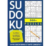 500+ Sudoku Puzzle - per giovani e adulti: 5 livelli di difficoltà da molto facile a molto difficile - incluse soluzioni e giochi BONUS da scoprire: ... - enigmistica per tutti - tante curiosità!