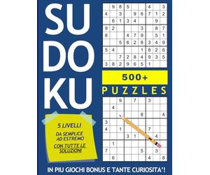 500+ Sudoku Puzzle - per giovani e adulti: 5 livelli di difficoltà da molto facile a molto difficile - incluse soluzioni e giochi BONUS da scoprire: ... - enigmistica per tutti - tante curiosità!
