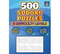 500 Sudoku Puzzles - 5 Difficulty Levels: 4 Per Page - Solutions Included - Large Print: 1