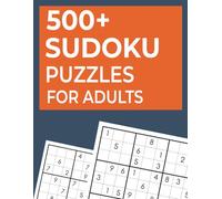 500+ Sudoku Puzzles for Adults: Relaxing Easy-Level Brain Games to Boost Focus, Memory & Logic: Fun and Calming Puzzles for Stress Relief, Mindfulness, and Everyday Mental Exercise