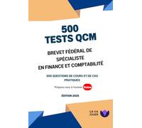 500 Tests QCM Brevet fédéral de spécialiste en finance et comptabilité: Edition 2025