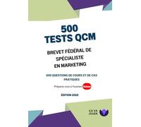 500 Tests QCM Brevet fédéral de spécialiste en marketing: Edition 2025
