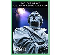 500: The Impact of the Reformation Today