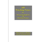 500 Watching Points: for Advancing Students of Christian Science by Gilbert Congdon Carpenter CSB (2010-03-02)
