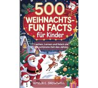 500 Weihnachts-Fun Facts für Kinder: Lachen, lernen und feiern Sie die schöuste Zeit des Jahres