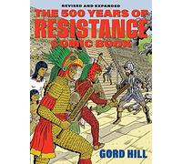 500 Years of Indigenous Resistance Comic Book : Revised and Expanded