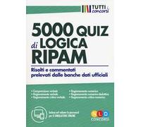 5000 quiz di logica RIPAM. Risolti e commentati prelevati dalle banche dati ufficiali. Con software di simulazione