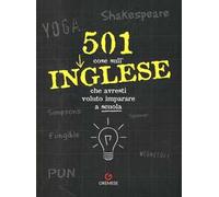 501 cose sull'inglese che avresti voluto imparare a scuola