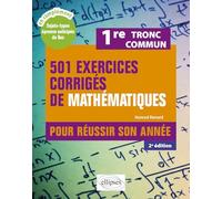 501 exercices corrigés de mathématiques pour réussir son année 1re tronc commun