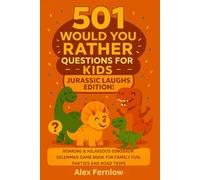 501 Would You Rather Questions for Kids, Jurassic Laughs Edition!: Roaring & Hilarious Dinosaur Dilemmas Game Book for Family Fun, Parties and Road Trips