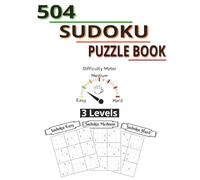 504 Sudoku Puzzle Book: 3 Difficulty Levels: 504 Puzzles & Solutions, Easy to Hard | Large Print Puzzle Book for Mindful Fun & Brain Exercise