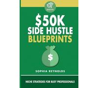 $50K Side Hustle Blueprints: Niche Strategies for Busy Professionals