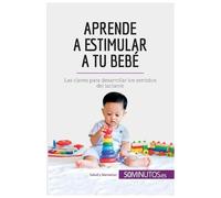 . 50Minutos Aprende a estimular a tu bebé: Las claves para desarroll (Tascabile)