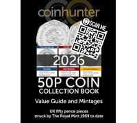 50p Coin Collection Book: Value Guide and Mintages - UK fifty pence pieces struck by The Royal Mint 1969 to date