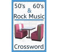 50's & 60's Rock Music Crossword: 6x9 inch, 120 pages, 60 puzzle pages, 60 answer pages, 600 clues | Perfect for music lovers, puzzle solvers and nostalgia seekers