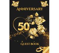 50th Anniversary Guest Book: Golden Wedding Celebration Memory Album for Guest Messages, Wishes and Photos - A Timeless Keepsake Gift for 50 Years of Love
