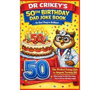 50th Birthday Dad Joke Book: So Bad... They're Brilliant: Dad Jokes by Dr Crikey