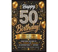 50th Birthday Guided Party Planner & Memory Keepsake Journal: Everything You Need to Plan, Celebrate & Remember an Unforgettable 50th Birthday | Guest ... Checklists, Photo Memories & Lots More