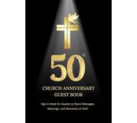 50th Church Anniversary Guest Book: Sign-In Book for Guests to Share Messages, Blessings, and Memories of Faith