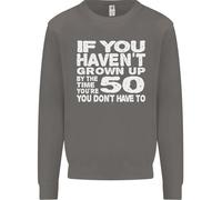 50th Compleanno 50 Anno Vecchio Don'T Grow Up Divertente Uomo Felpa Maglione