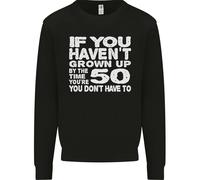 50th Compleanno 50 Anno Vecchio Don'T Grow Up Divertente Uomo Felpa Maglione